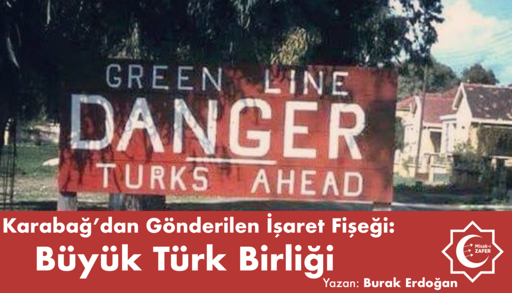 Karabağ’dan Gönderilen İşaret Fişeği: Büyük Türk Birliği