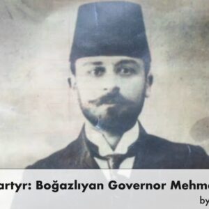 A National Martyr: Boğazlıyan Governor Mehmed Kemal Bey