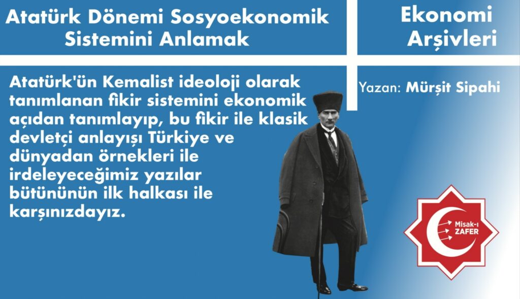Atatürk Dönemi Sosyoekonomik Sistemini Anlamak