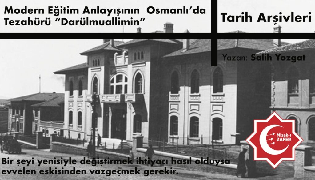 Modern Eğitim Anlayışının Osmanlı’da Tezahürü “Dârülmuallimîn”