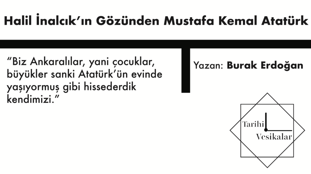 Halil İnalcık’ın Gözünden Mustafa Kemal Atatürk