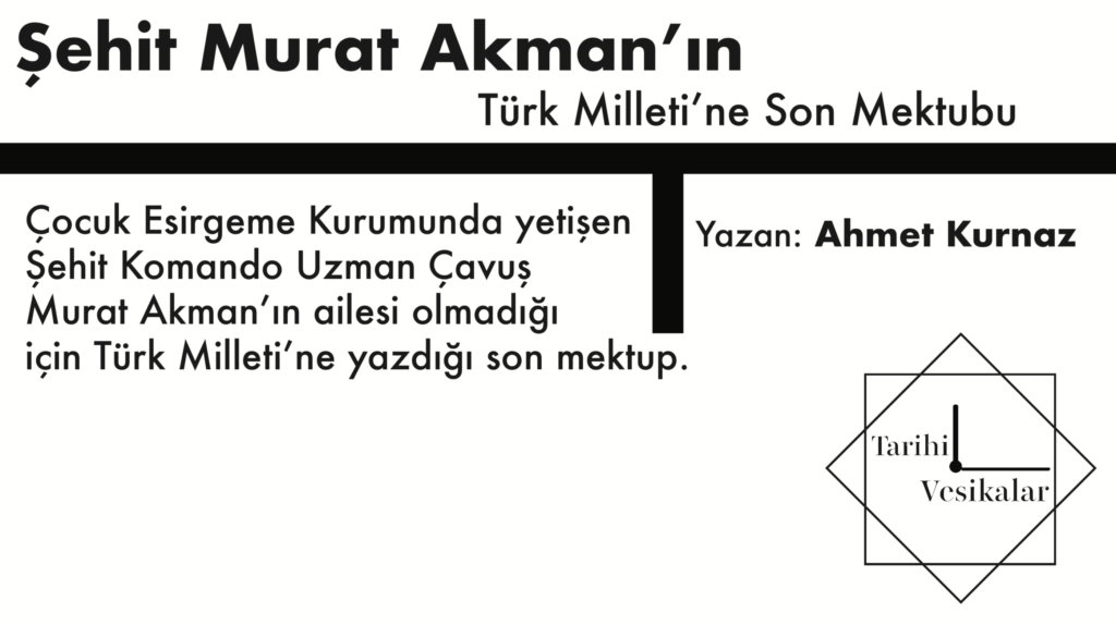 Şehit Murat Akman’ın Türk Milleti’ne Son Mektubu