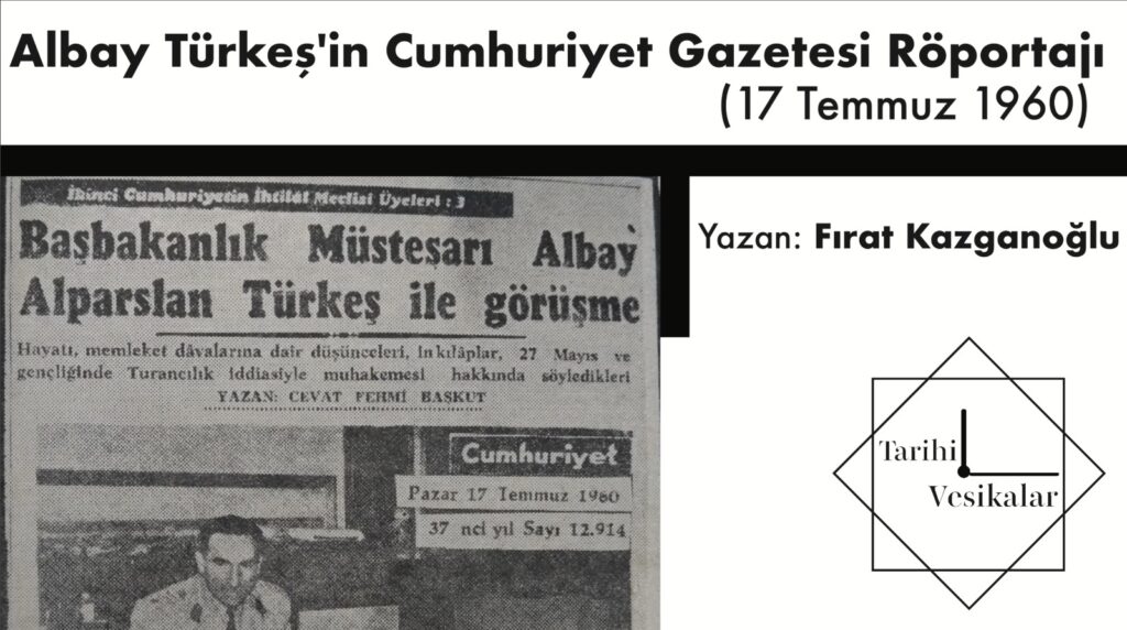 Albay Türkeş’in Cumhuriyet Gazetesi Röportajı (17 Temmuz 1960)