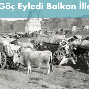 Kalktı Göç Eyledi Balkan İlleri