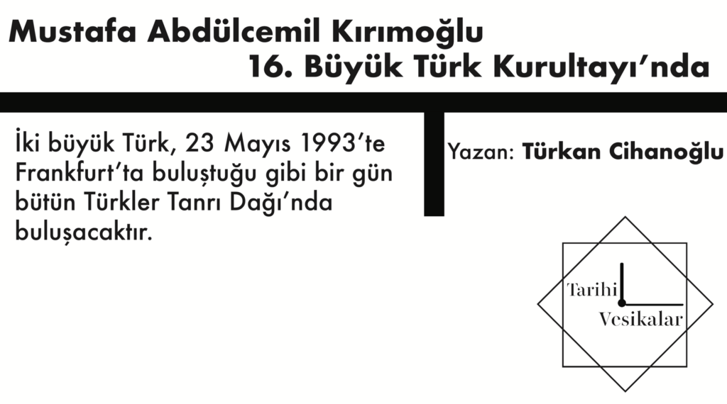 Mustafa Abdülcemil Kırımoğlu 16. Büyük Türk Kurultayı’nda