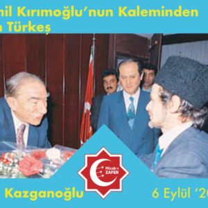 Abdülcemil Kırımoğlu’nun Kaleminden Alparslan Türkeş