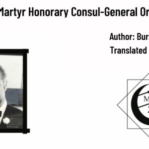 The Life of Martyr Honorary Consul-General Orhan Gündüz