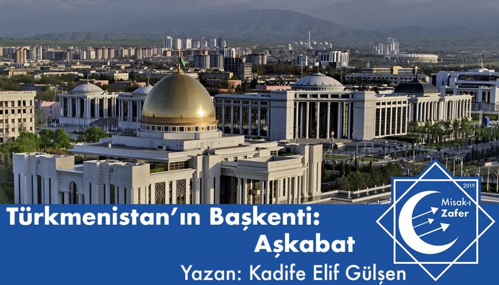 Türkmenistan’ın Başkenti: Aşkabat