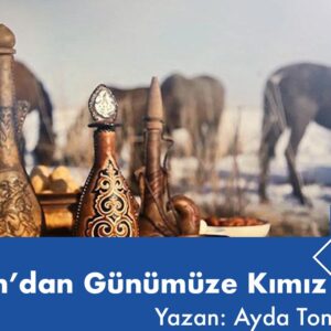 Türkistan’dan Günümüze Kımız