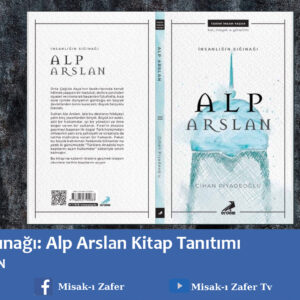 İnsanlığın Sığınağı: Alp Arslan Kitap Tanıtımı