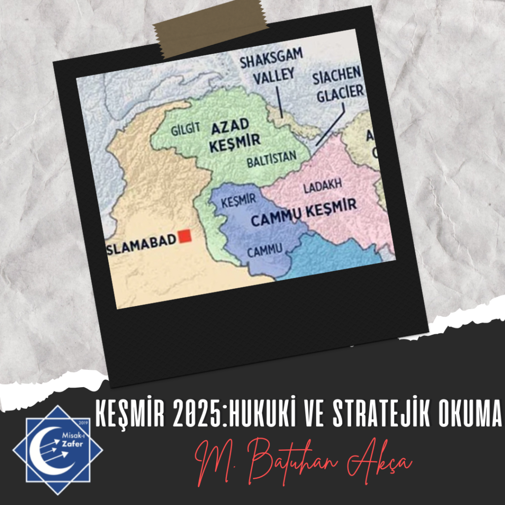 KEŞMİR 2025: HUKUKİ ve STRATEJİK OKUMA